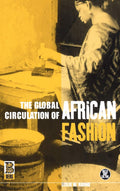 The Global Circulation of African Fashion - Cultural Networks Reviewed