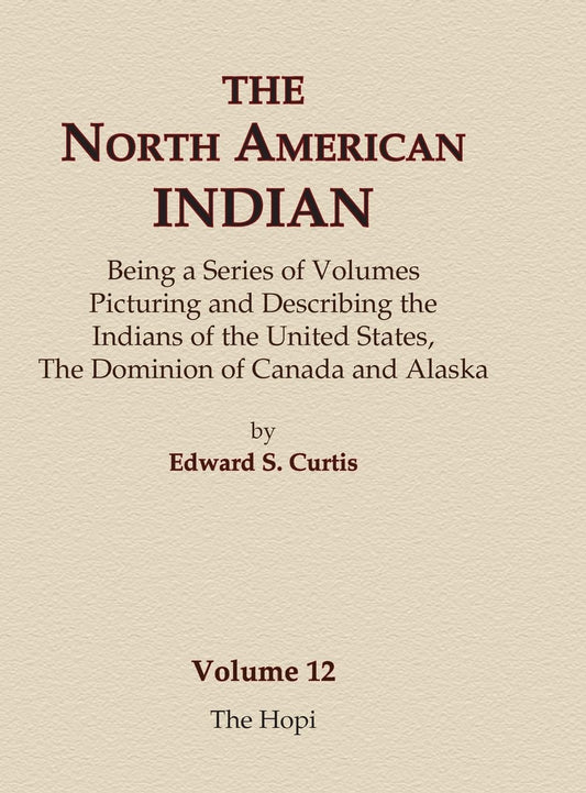 The North American Indian Volume 12 - The Hopi by Edward S Curtis