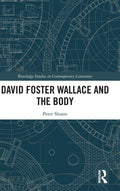 David Foster Wallace and the Body - Study of Embodiment in Wallace