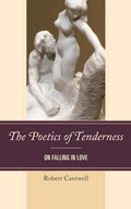 The Poetics of Tenderness: On Falling in Love - Critical Essay