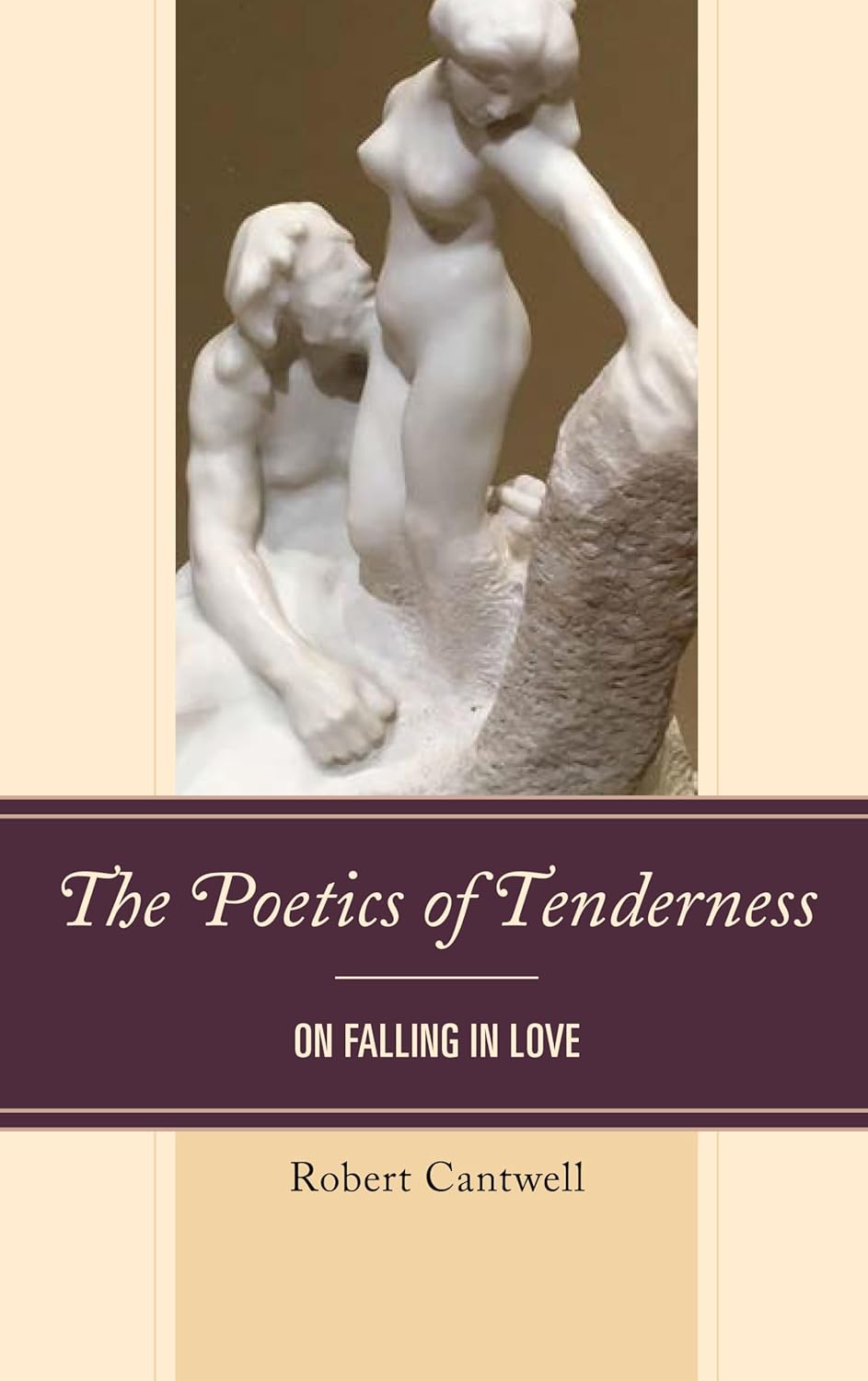 The Poetics of Tenderness: On Falling in Love by Robert Cantwell