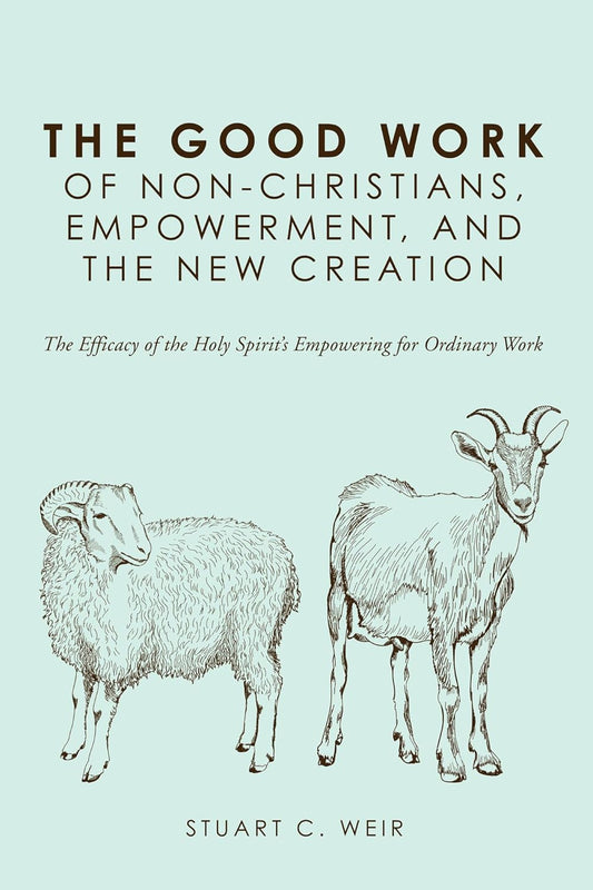 The Good Work of Non-Christians: Empowerment and New Creation