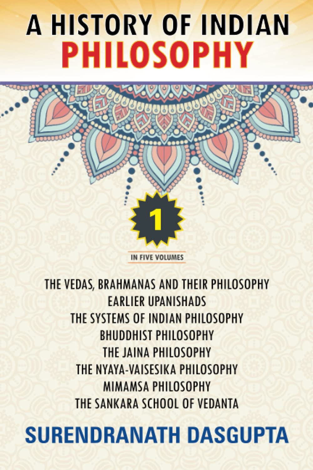 A History of Indian Philosophy: Volume 1 by Surendranath Dasgupta