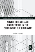 Soviet Science and Engineering in the Shadow of the Cold War Review