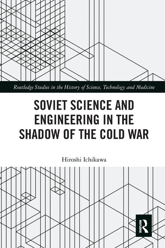 Soviet Science and Engineering in the Shadow of the Cold War Review