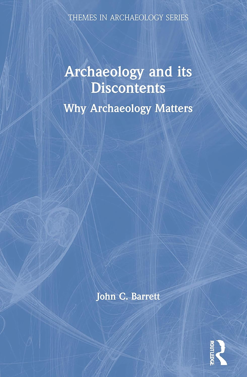 Archaeology and its Discontents: A Critical Exploration of Themes