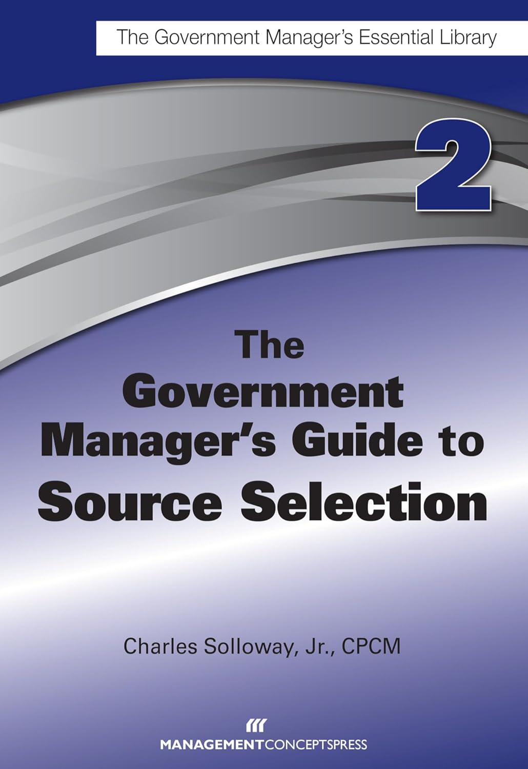 The Government Manager's Guide to Source Selection for Success