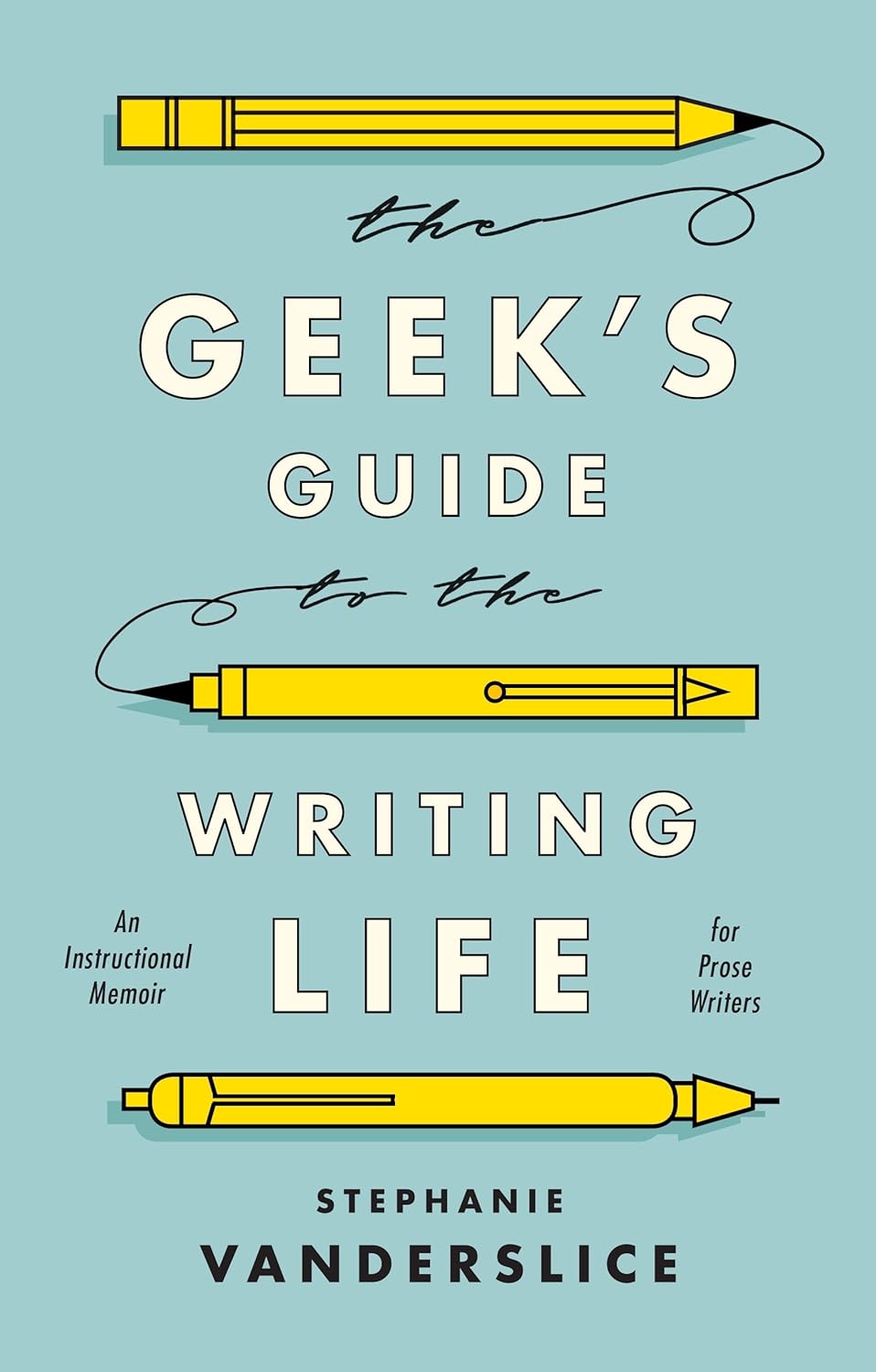 The Geeks Guide to the Writing Life: A Must-Read for Writers