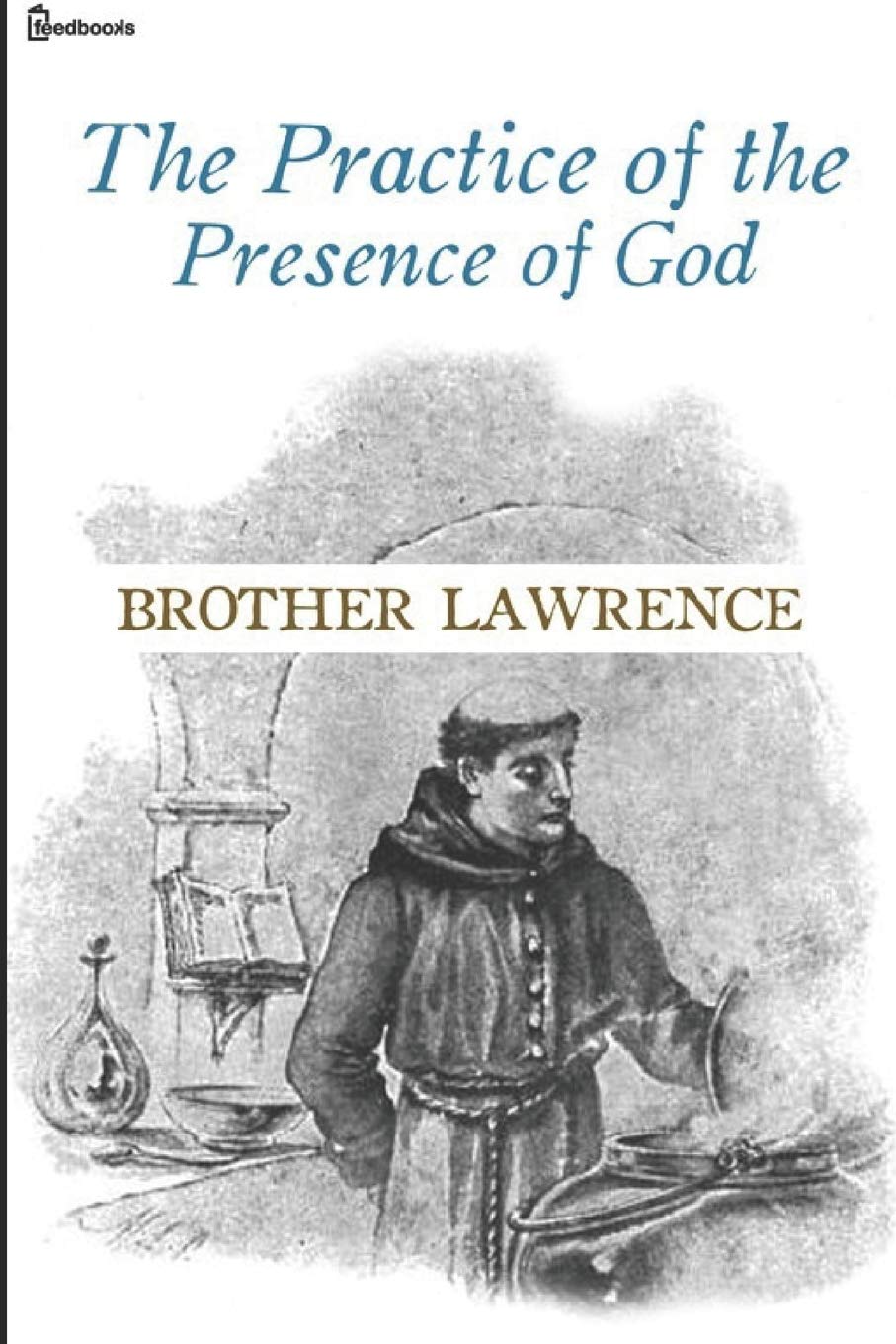 The Practice of the Presence of God by Brother Lawrence Review