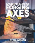 Beginners Guide to Forging Axes - Practical Intro to Axe Making