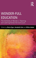 Wonder-Full Education: The Centrality of Wonder in Teaching