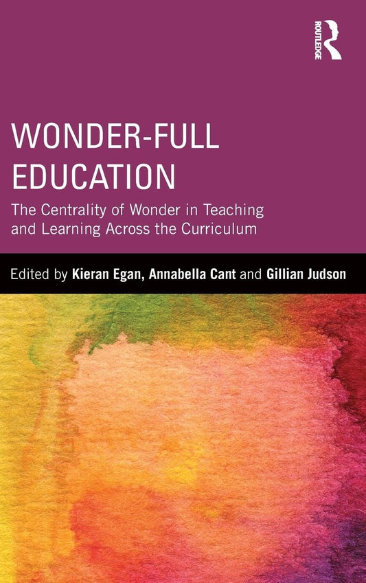 Wonder-Full Education: Embracing Wonder in Teaching and Learning
