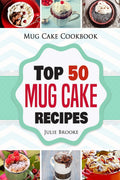 50 Easy Mug Cake Recipes by Julie Brooke