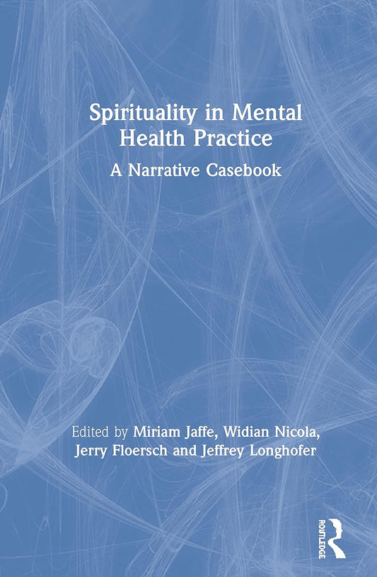 Spirituality in Mental Health Practice: A Comprehensive Guide
