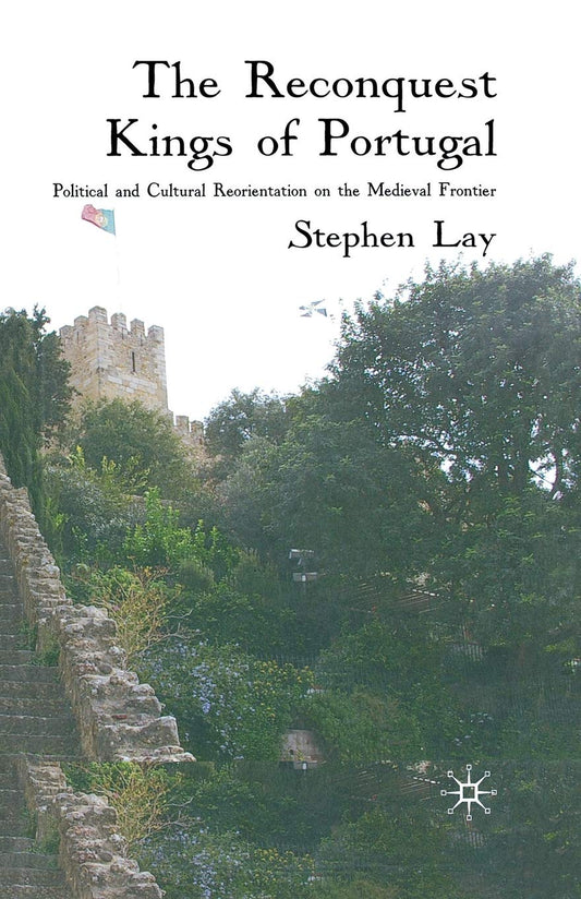 The Reconquest Kings of Portugal: A Cultural Journey Through History