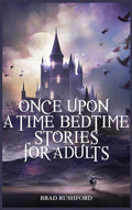Once Upon a Time Bedtime Stories For Adults - Relaxing Sleep Stories