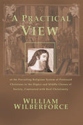 A Practical View of the Prevailing Religious System in Society