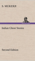 Indian Ghost Stories Second Edition - Classic Short Tales