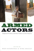 Armed Actors: Organized Violence and State Failure in Latin America