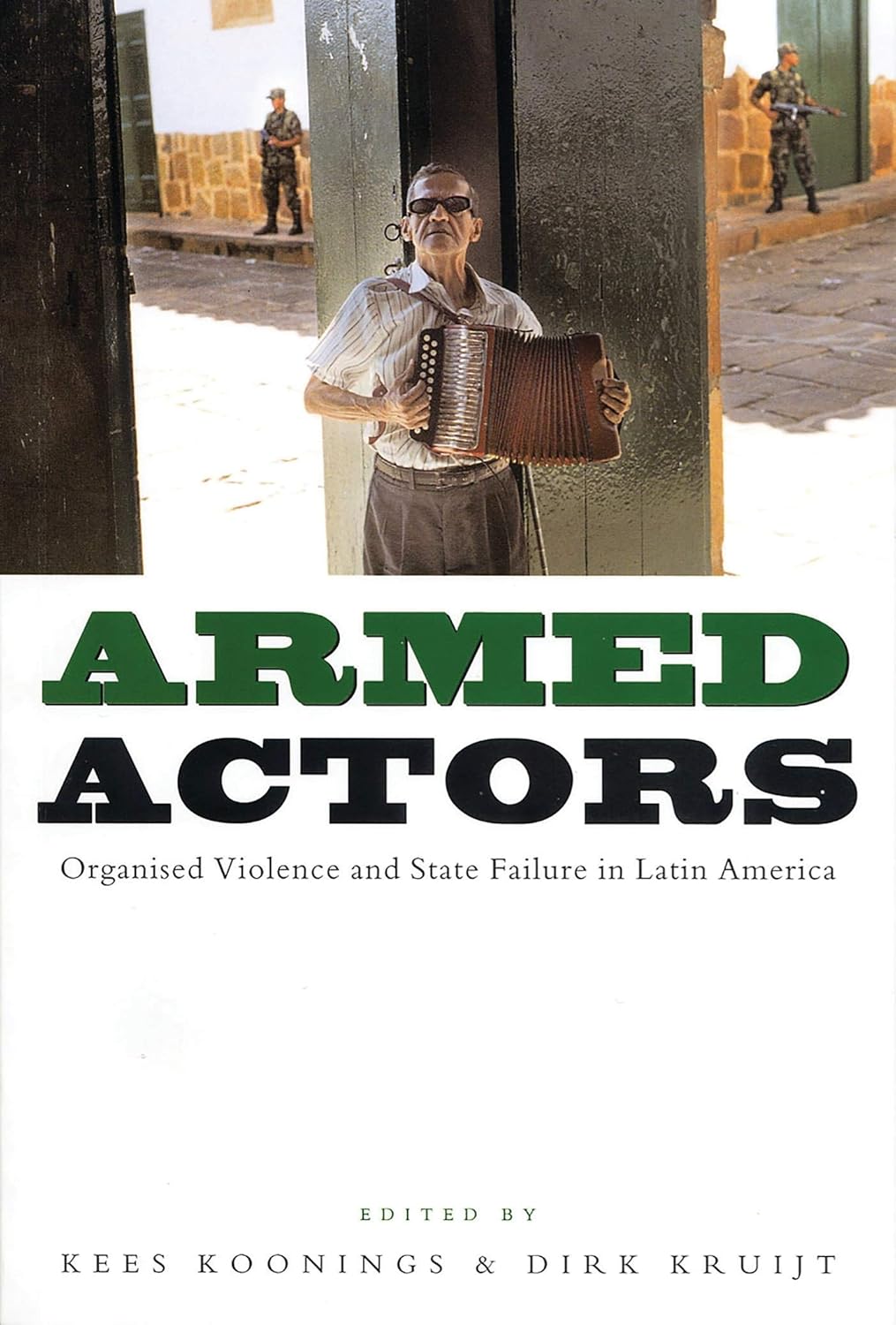 Armed Actors: Organized Violence and State Failure in Latin America