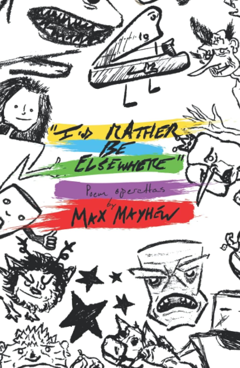 I'd Rather Be Elsewhere: Poem Operettas by Max Mayhew Review