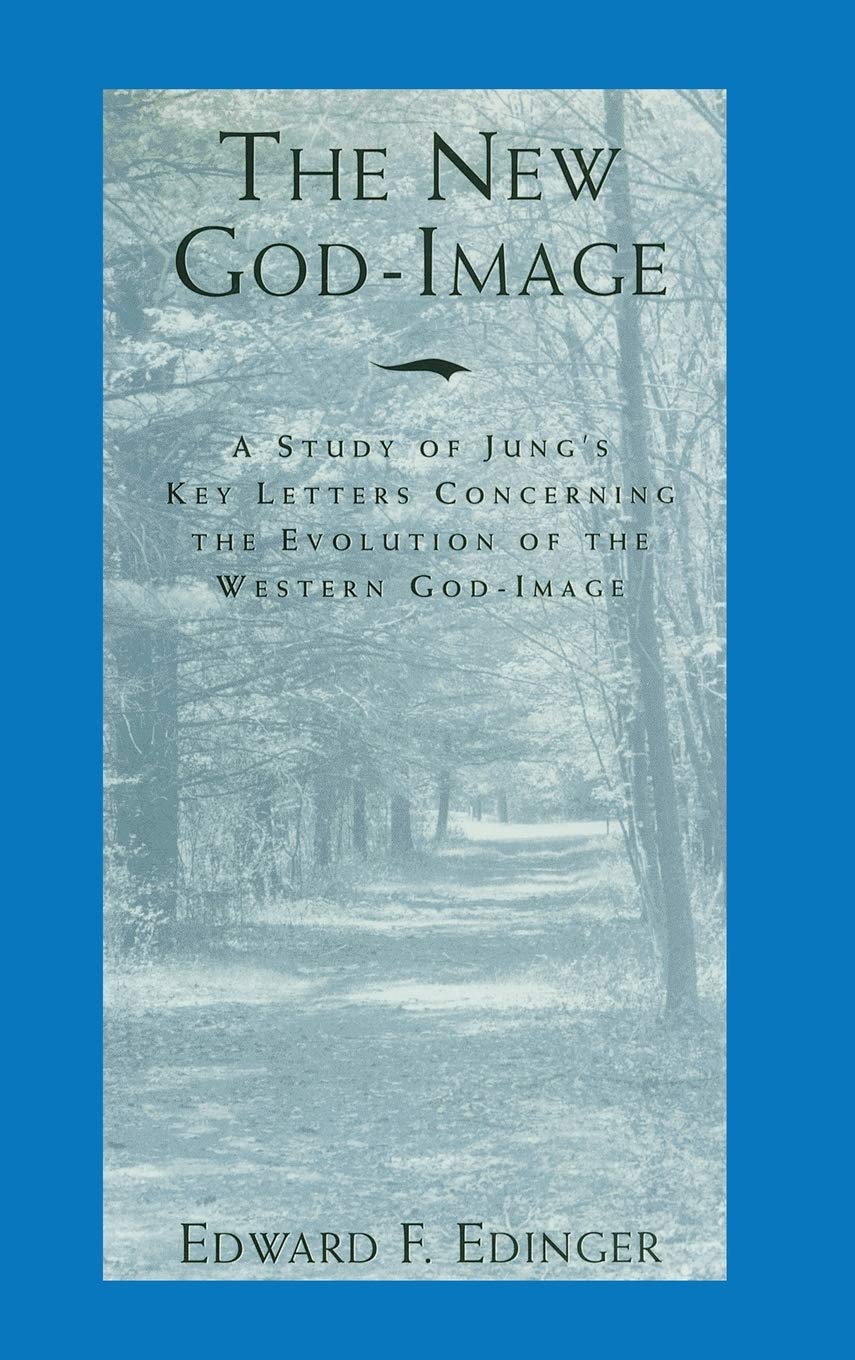 The New God-Image: A Study of Jung's Key Letters on Western God-Image