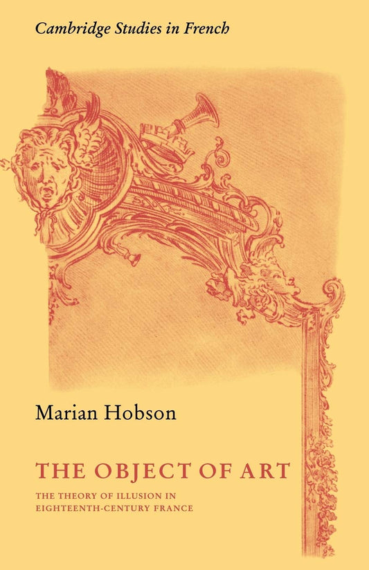 The Object of Art: Theory of Illusion in 18th Century France