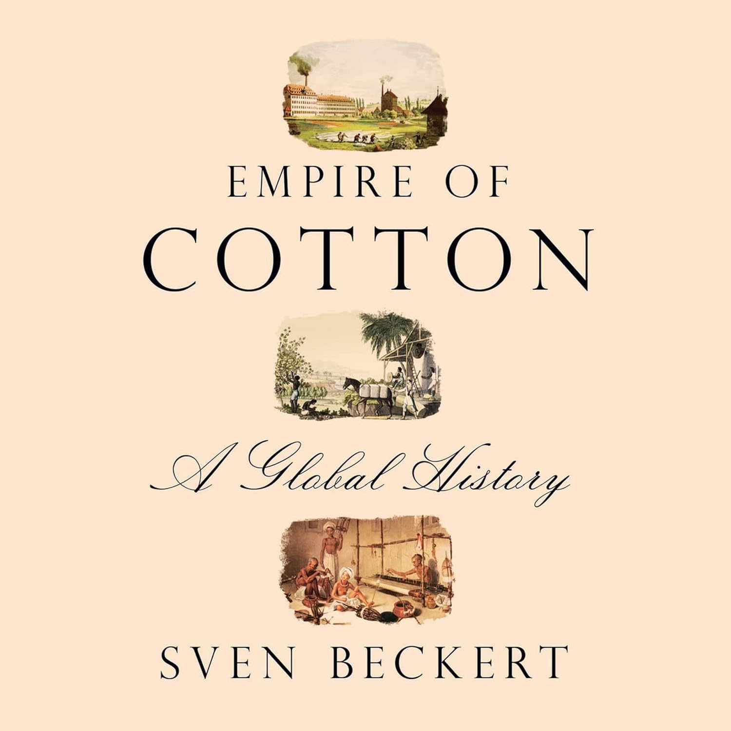 Empire of Cotton: A Global History by Sven Beckert Review