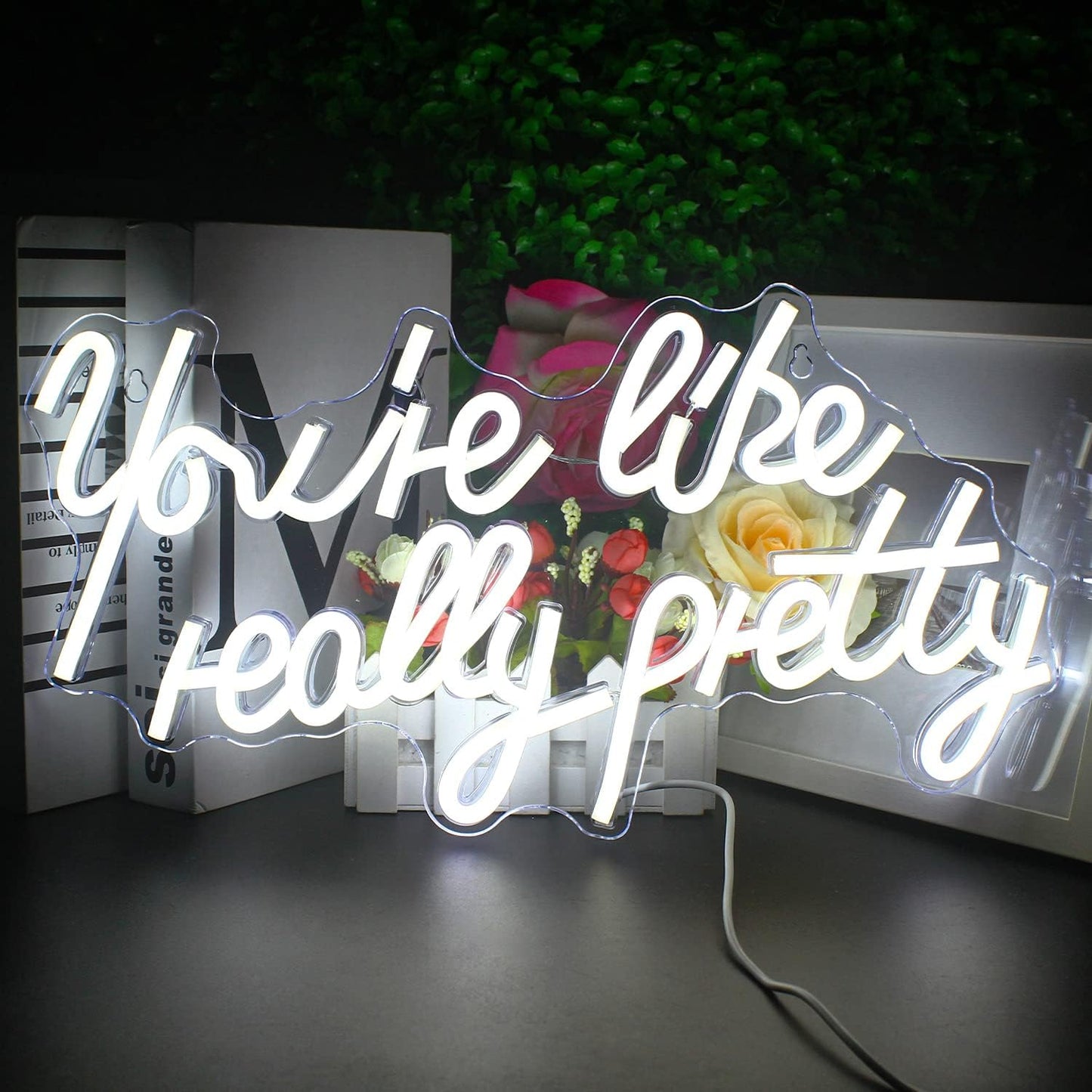You're Like Really Pretty Neon Sign for Unique Wall Decor
