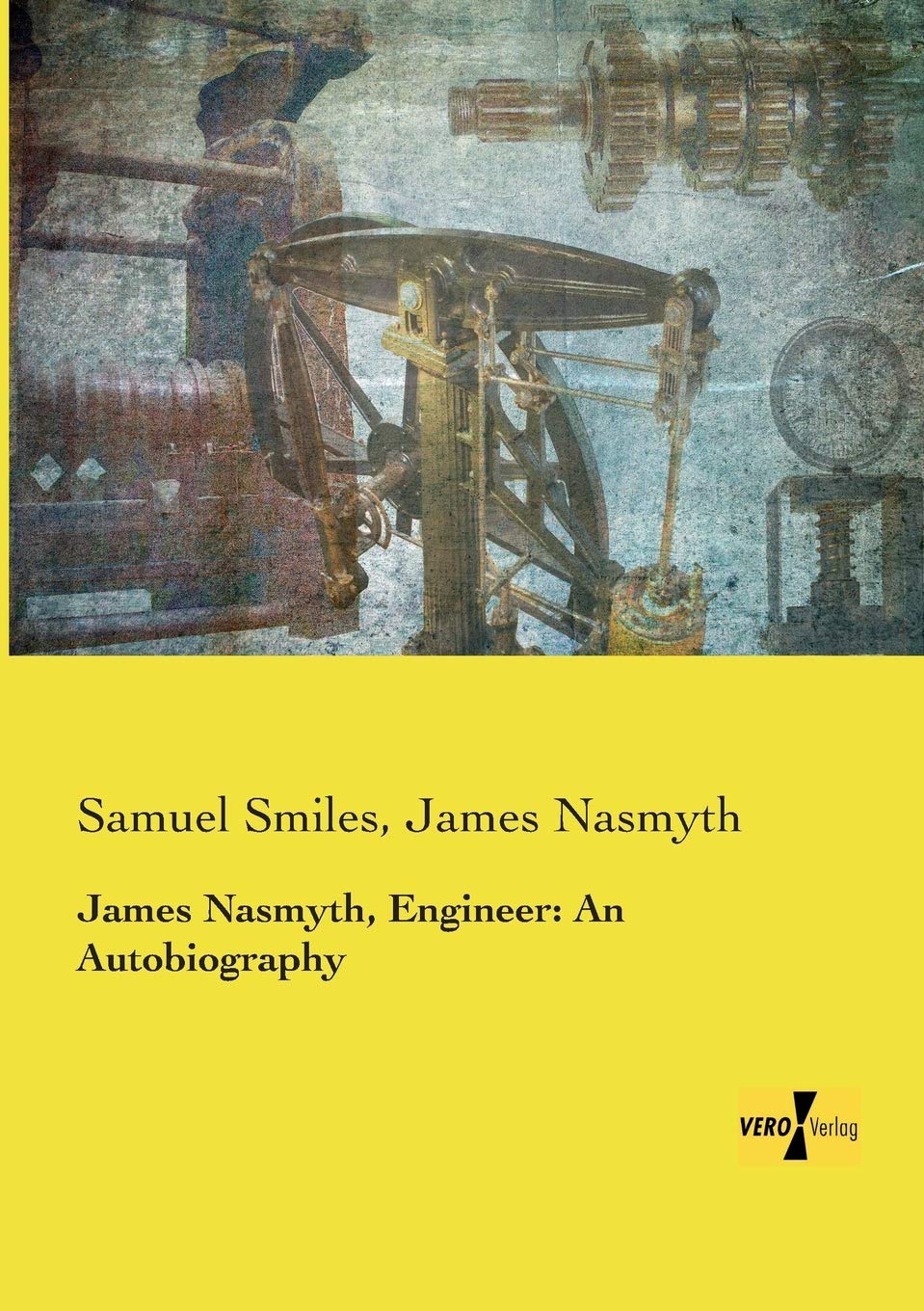 James Nasmyth, Engineer: An Autobiography of Innovation