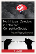 North Korean Defectors in a New and Competitive Society - In-Depth