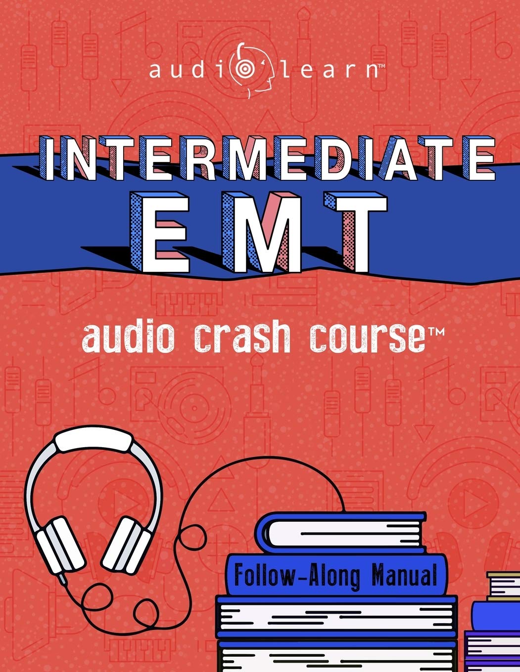 Intermediate EMT Audio Crash Course for Emergency Medical Technicians