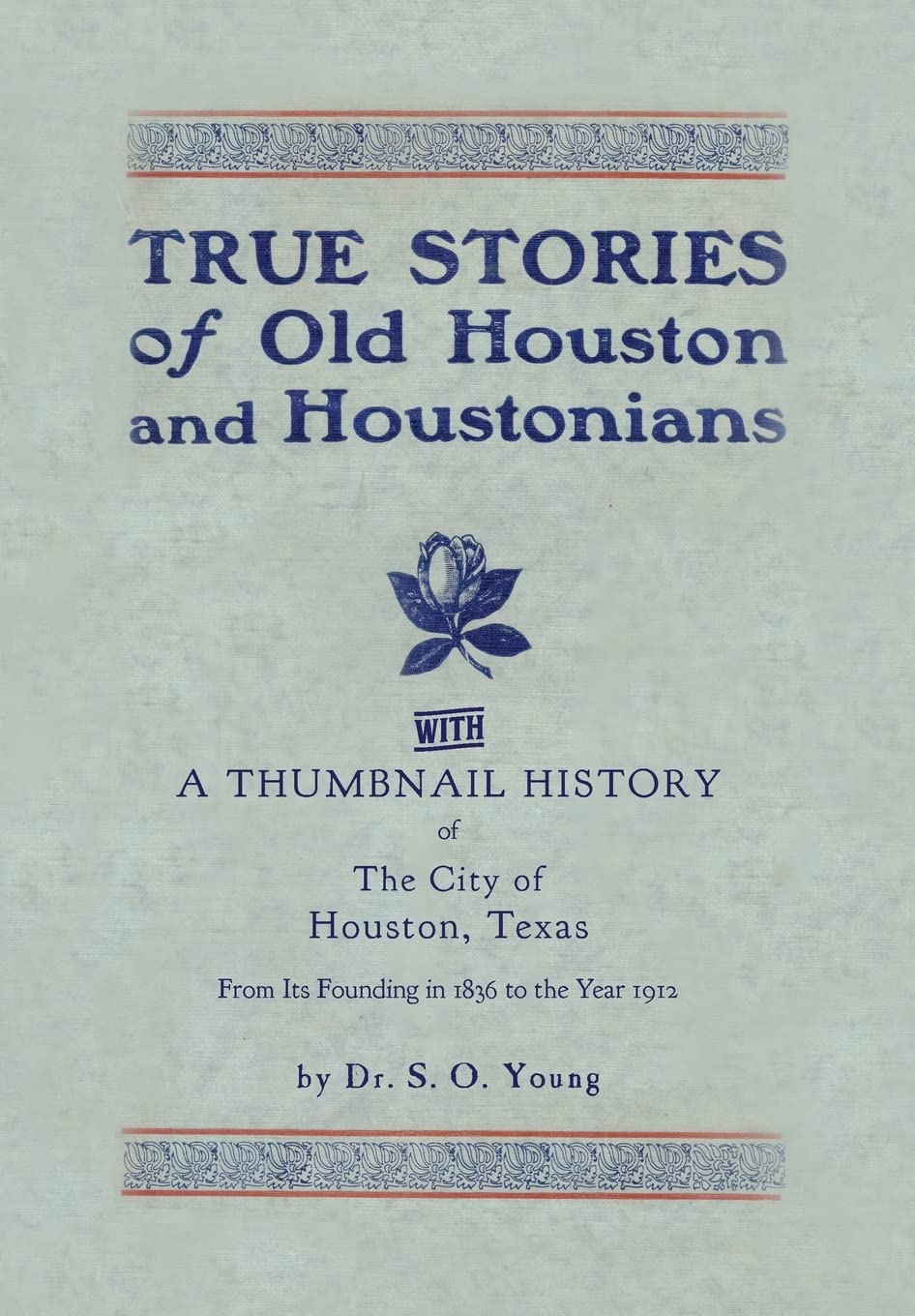 True Stories of Old Houston & Houstonians: A Historical Journey