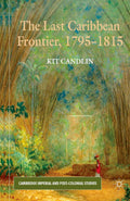 The Last Caribbean Frontier, 1795-1815 - Historical