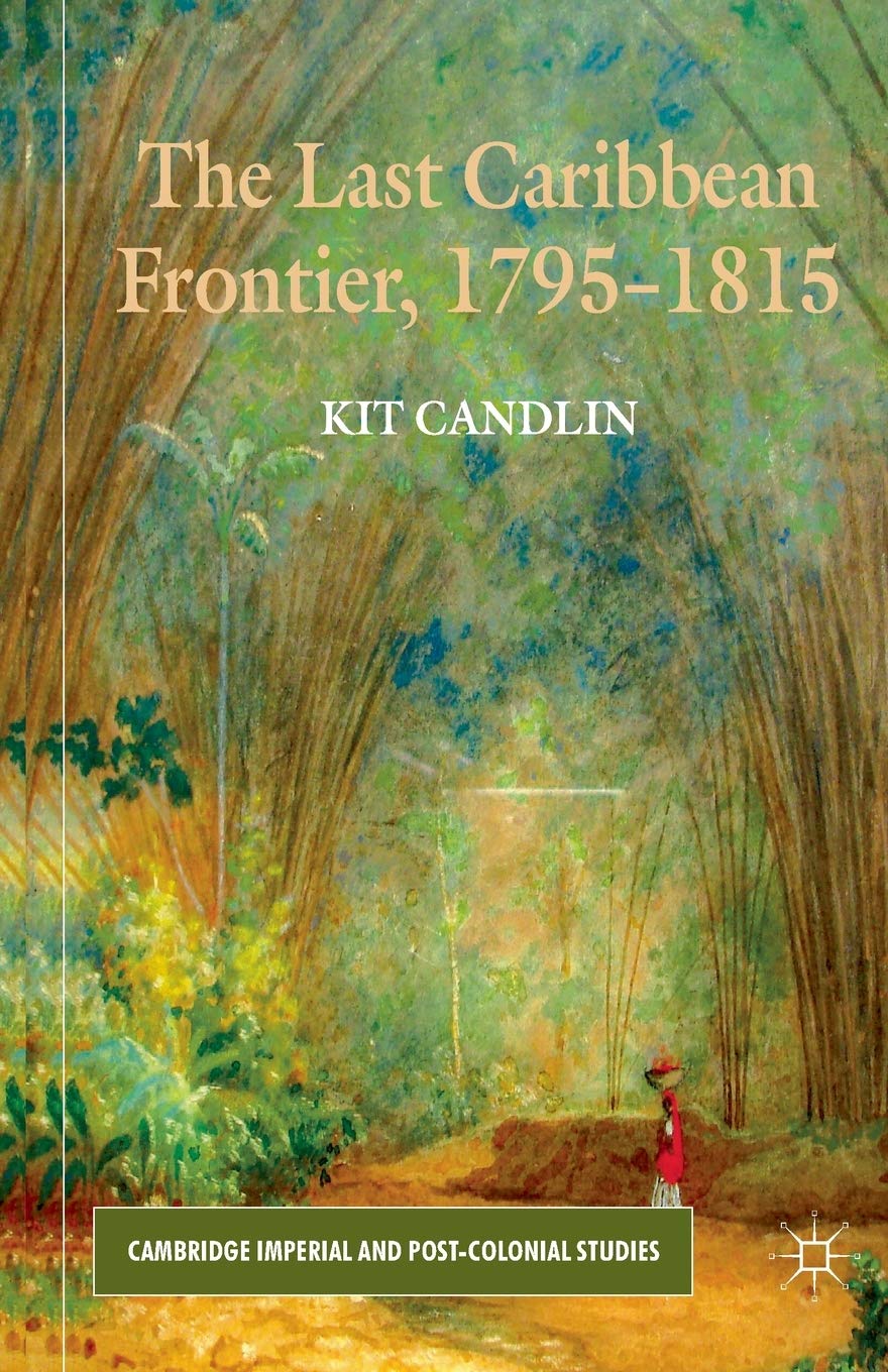 The Last Caribbean Frontier, 1795-1815: A Historical Insight