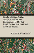 Rainbow Bridge Circling Navajo Mountain And Explorations In The Bad