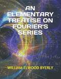 An Elementary Treatise on Fourier's Series - Clear Introductory Text