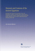 Manners and Customs of the Ancient Egyptians by John Gardner Wilkinson