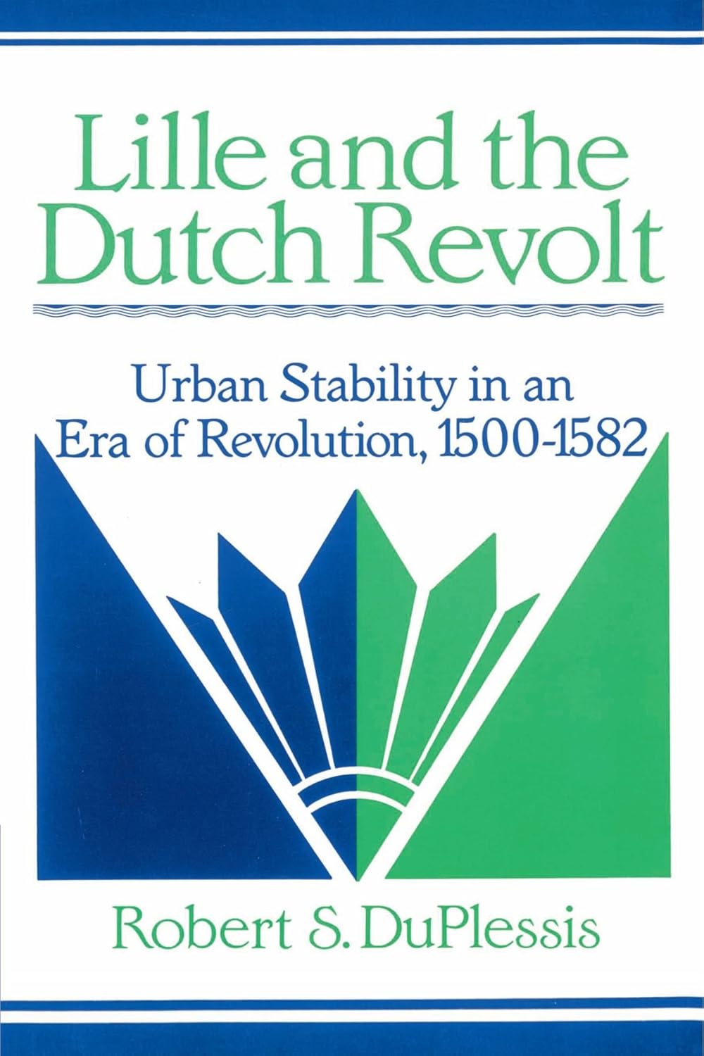 Lille and the Dutch Revolt: Urban Stability in a Revolutionary Era