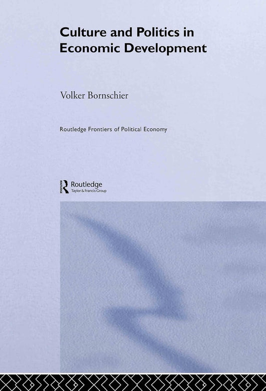 Culture and Politics in Economic Development: A Comprehensive Analysis