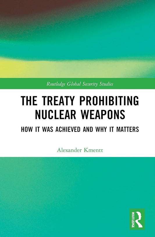 The Treaty Prohibiting Nuclear Weapons: A Comprehensive Overview