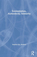 Existentialism, Authenticity, Solidarity - Thoughtful Political