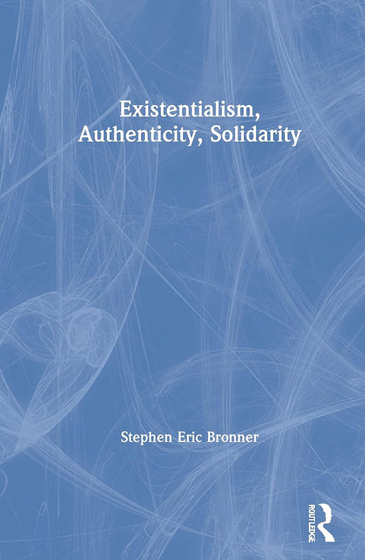Existentialism, Authenticity, Solidarity: A Deep Dive into Philosophy