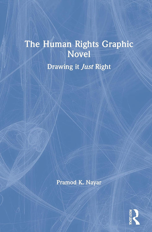 The Human Rights Graphic Novel by Pramod K. Nayar - A Must Read