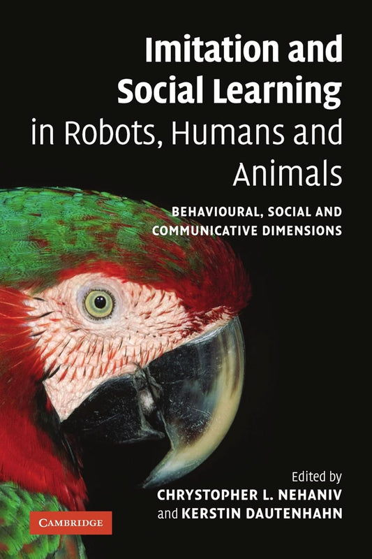 Imitation and Social Learning in Robots, Humans and Animals Explored