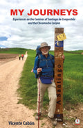 My Journeys: Experiences on the Caminos of Santiago de Compostela