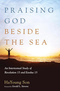 Praising God Beside the Sea: An Intertextual Study of Revelation 15