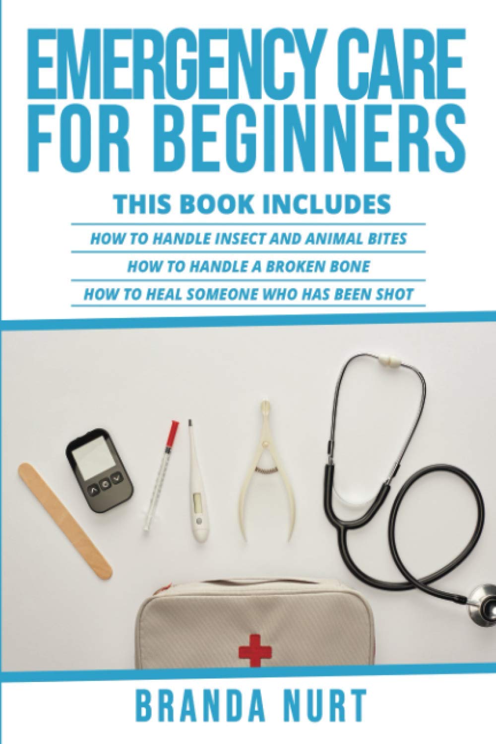 Emergency Care For Beginners: Essential Skills for First Aid