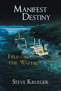 Manifest Destiny: Fire on the Water - Political Thriller