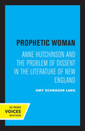 Prophetic Woman: Anne Hutchinson and New England Dissent Literature